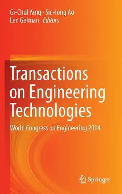 Transactions on Engineering Technologies: World Congress on Engineering 2014 by Gi-Chul Yang