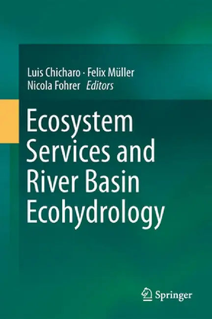 Ecosystem Services and River Basin Ecohydrology by Luis Chicharo