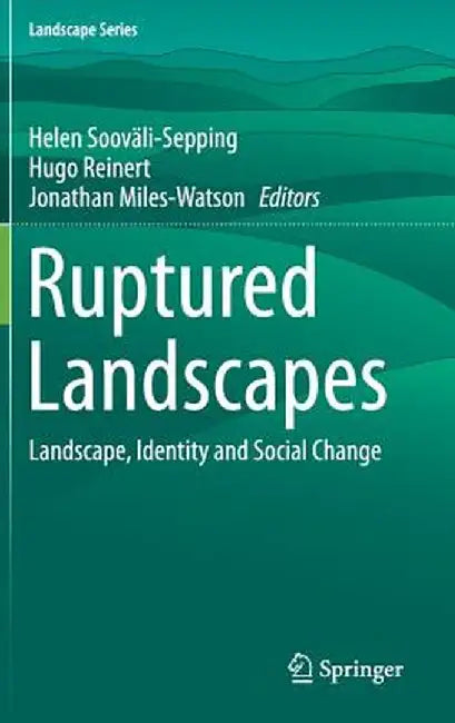 Ruptured Landscapes: Landscape, Identity and Social Change by Helen Sooväli-Sepping