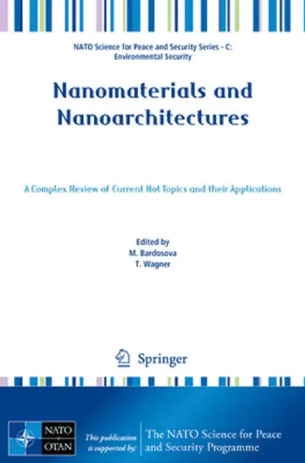 Nanomaterials and Nanoarchitectures: A Complex Review of Current Hot Topics and Their Applications by M. Bardosova