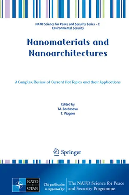 Nanomaterials and Nanoarchitectures: A Complex Review of Current Hot Topics and Their Applications by M. Bardosova