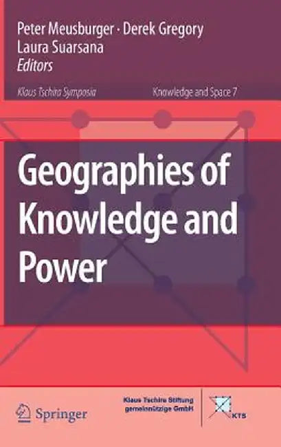 Geographies of Knowledge and Power by Peter Meusburger
