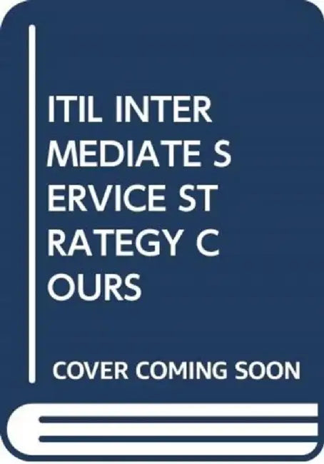 ITIL INTERMEDIATE SERVICE STRATEGY COURS by PELLE R STOCK