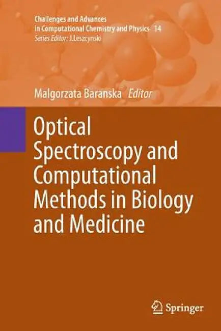 Optical Spectroscopy and Computational Methods in Biology and Medicine by Malgorzata Baranska