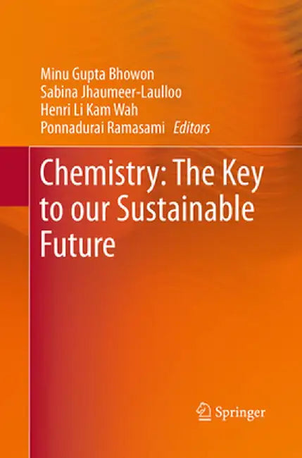 Chemistry: The Key to Our Sustainable Future by Minu Gupta Bhowon