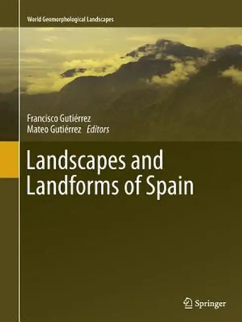 Landscapes and Landforms of Spain by Francisco Gutiérrez