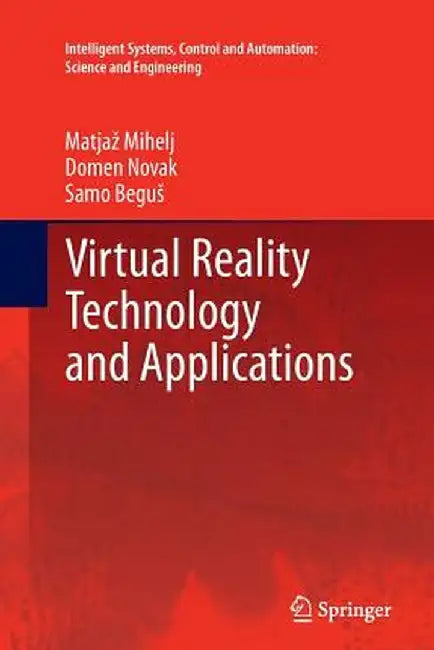 Virtual Reality Technology and Applications by Matjaz Mihelj