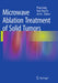 Microwave Ablation Treatment of Solid Tumors by Ping Liang