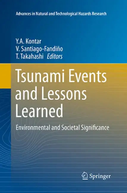Tsunami Events and Lessons Learned: Environmental and Societal Significance by Y. A. Kontar