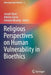 Religious Perspectives on Human Vulnerability in Bioethics by Joseph Tham