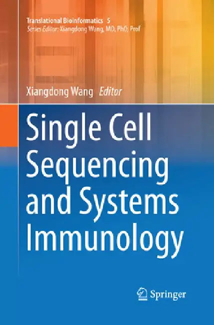 Single Cell Sequencing and Systems Immunology by Xiangdong Wang