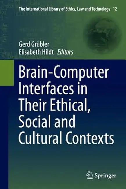 Brain-Computer-Interfaces in Their Ethical, Social and Cultural Contexts by Gerd Grübler