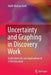 Uncertainty and Graphing in Discovery Work: Implications for and Applications in Stem Education by Wolff-Michael Roth