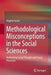 Methodological Misconceptions in the Social Sciences: Rethinking Social Thought and Social Processes by Angelo Fusari
