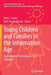 Young Children and Families in the Information Age: Applications of Technology in Early Childhood by Kelly L. Heider
