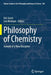 Philosophy of Chemistry: Growth of a New Discipline by Eric Scerri