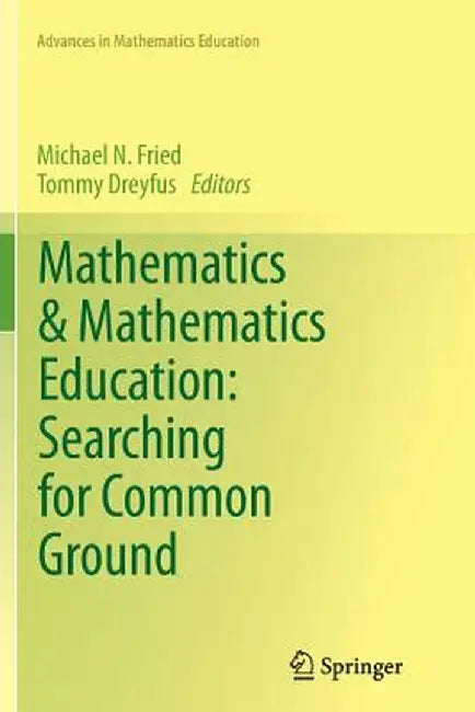 Mathematics & Mathematics Education: Searching for Common Ground by Michael N. Fried