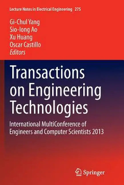 Transactions on Engineering Technologies: International Multiconference of Engineers and Computer Scientists 2013 by Gi-Chul Yang