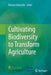 Cultivating Biodiversity to Transform Agriculture by Étienne Hainzelin