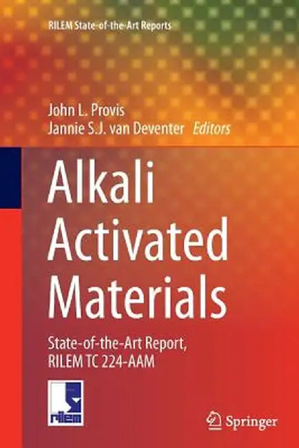 Alkali Activated Materials: State-Of-The-Art Report, Rilem Tc 224-Aam by John L. Provis