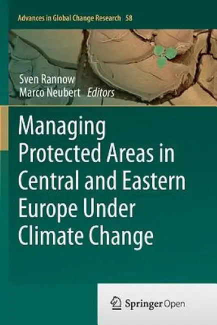 Managing Protected Areas in Central and Eastern Europe Under Climate Change by Sven Rannow
