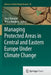 Managing Protected Areas in Central and Eastern Europe Under Climate Change by Sven Rannow