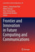 Frontier and Innovation in Future Computing and Communications by James J. Park