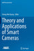 Theory and Applications of Smart Cameras by Chong-Min Kyung