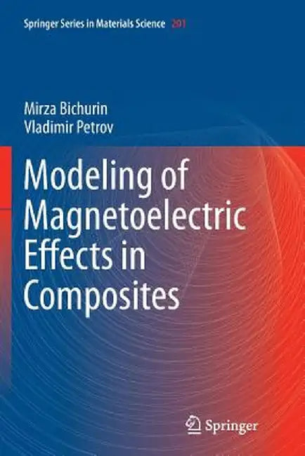 Modeling of Magnetoelectric Effects in Composites by Mirza Bichurin