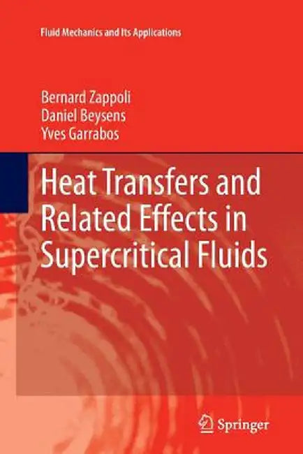 Heat Transfers and Related Effects in Supercritical Fluids by Bernard Zappoli