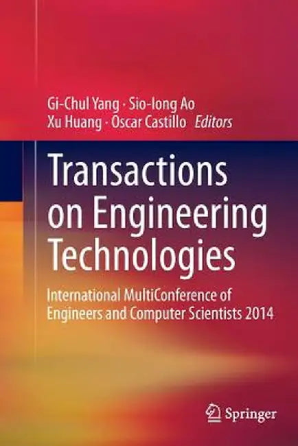 Transactions on Engineering Technologies: International Multiconference of Engineers and Computer Scientists 2014 by Gi-Chul Yang