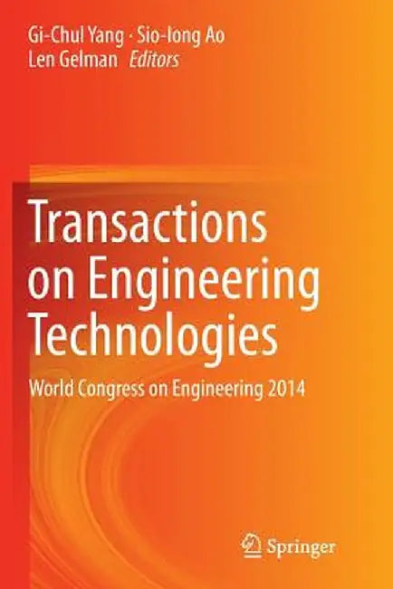 Transactions on Engineering Technologies: World Congress on Engineering 2014 by Gi-Chul Yang