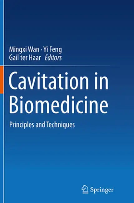 Cavitation in Biomedicine: Principles and Techniques by Mingxi Wan