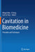 Cavitation in Biomedicine: Principles and Techniques by Mingxi Wan