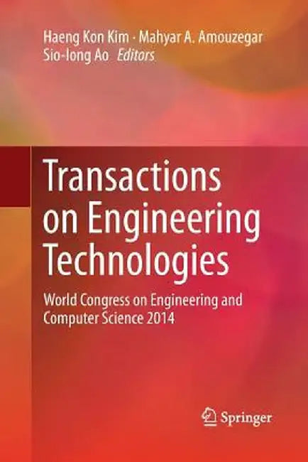 Transactions on Engineering Technologies: World Congress on Engineering and Computer Science 2014 by Haeng Kon Kim