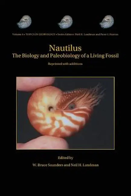 Nautilus: The Biology and Paleobiology of a Living Fossil, Reprint with Additions by W. Bruce Saunders