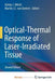 Optical-Thermal Response of Laser-Irradiated Tissue by Ashley J. Welch