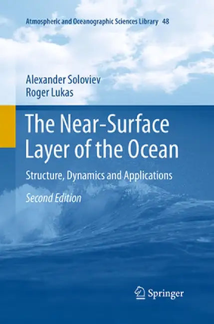 The Near-Surface Layer of the Ocean: Structure, Dynamics and Applications by Alexander Soloviev