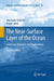 The Near-Surface Layer of the Ocean: Structure, Dynamics and Applications by Alexander Soloviev