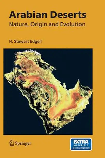 Arabian Deserts: Nature, Origin, and Evolution by H. Stewart Edgell