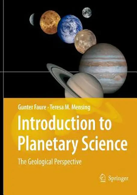 Introduction to Planetary Science: The Geological Perspective by Gunter Faure