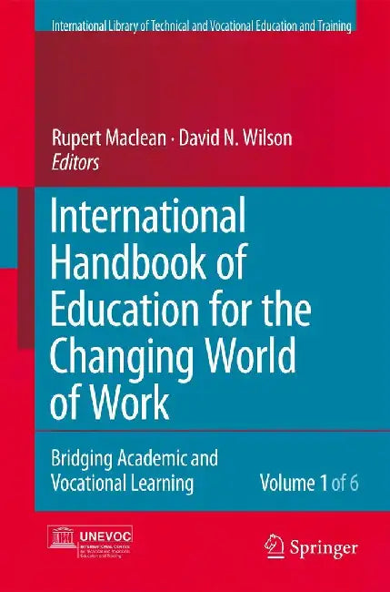 International Handbook of Education for the Changing World of Work 6 Volume Set: Bridging Academic and Vocational Learning by Rupert MacLean
