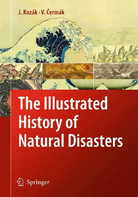 The Illustrated History of Natural Disasters by Jan Kozák