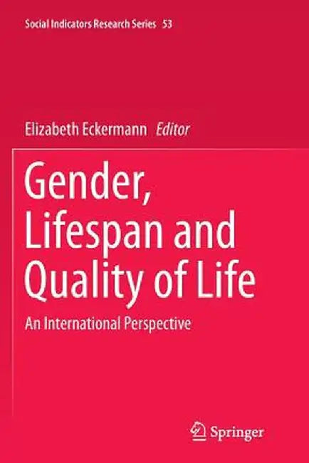 Gender, Lifespan and Quality of Life: An International Perspective by Elizabeth Eckermann