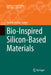Bio-Inspired Silicon-Based Materials by Paul M. Zelisko