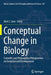 Conceptual Change in Biology: Scientific and Philosophical Perspectives on Evolution and Development by Alan C. Love