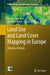 Land Use and Land Cover Mapping in Europe: Practices & Trends by Ioannis Manakos