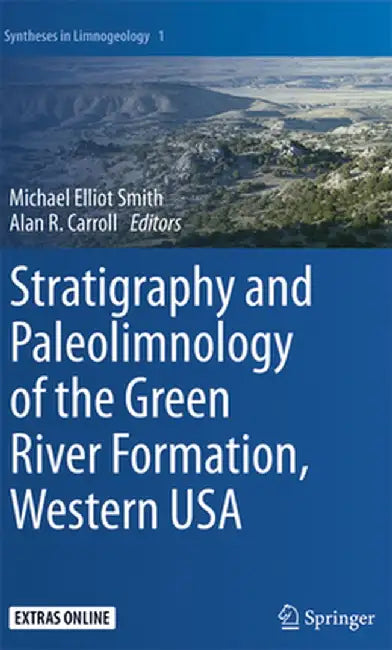 Stratigraphy and Paleolimnology of the Green River Formation, Western USA by Michael Elliot Smith