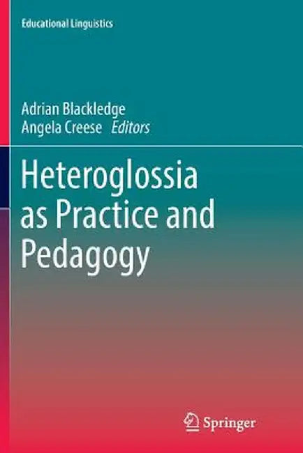 Heteroglossia as Practice and Pedagogy by Adrian Blackledge