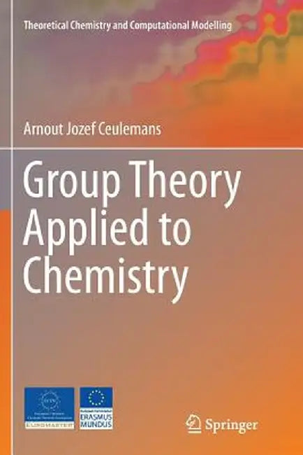 Group Theory Applied to Chemistry by Arnout Jozef Ceulemans